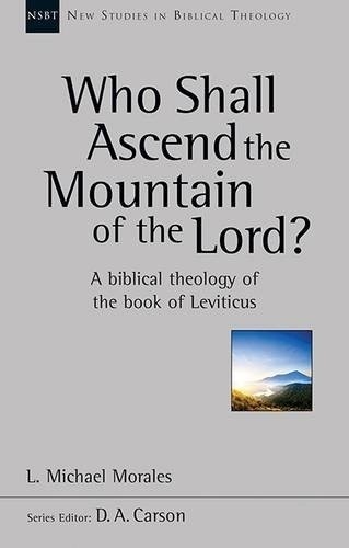 Who Shall Ascend the Mountain of the Lord?: A Theology of the Book of Leviticus - Image 2