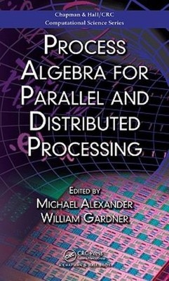 Process Algebra For Parallel And Distributed Processing