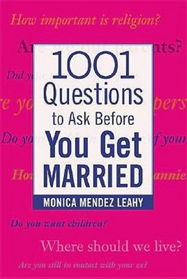 1001 Questions to Ask Before You Get Married, Paperback by Leahy, Monica Mend...