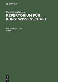 Repertorium Für Kunstwissenschaft. Band 43 | Buch | 9783111076065