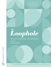 The Loophole in LSAT Logical Reasoning Comprehensive LSAT Study Guide