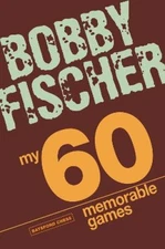 My 60 Memorable Games by Bobby Fischer [Paperback]