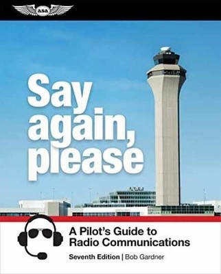 Say Again, Please: A Pilot's Guide to - Paperback, by Gardner Bob - Very Good