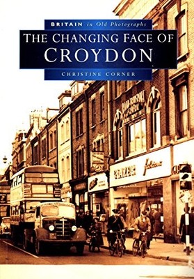 The Changing Face of Croydon (Britain in Old P... by Corner, Christine Paperback