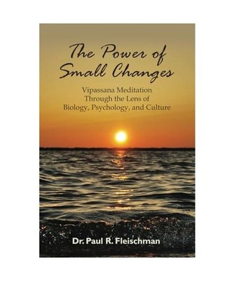 The Power of Small Changes: Vipassana Meditation Through the Lens of Biology, Ps
