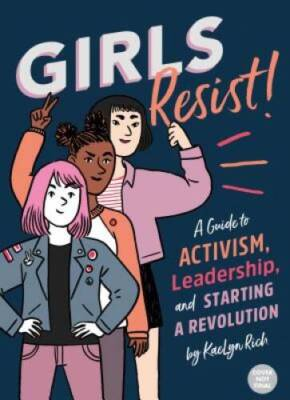 #ad Girls Resist : A Guide to Activism Leadership and Starting a Revolution GOOD $4.51