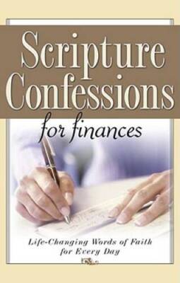 Scripture Confessions for Finances: Life-Changing Words of Faith for Ev ...