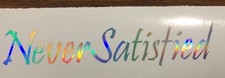 Never Satisfied Decal Car Window Sticker Many Colorsize For Jdm Slammed Stance Never Satisfied Decal Car Window Sticker Many Colorsize For Jdm Slammed Stance