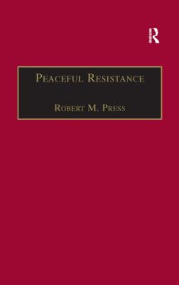 Peaceful Resistance : Advancing Human Rights and Democratic Freedoms, Paperba...