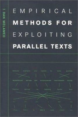 Empirical Methods for Exploiting Parallel Texts (The MIT Press), Melamed, I. Dan