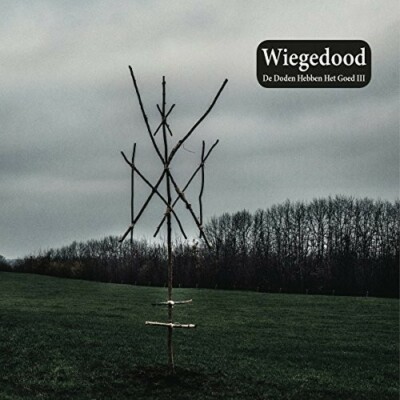 De Doden Hebben Het Goed III by Wiegedood (Record, 2018)
