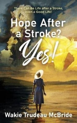 Wakie Trudeau McBride Hope after a Stroke? Yes! (Paperback) (UK IMPORT)