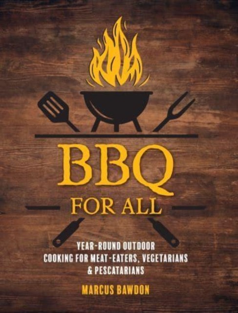 BBQ For All: Year-Round Outdoor Cooking for by Marcus Bawdon HARDBACK - Image 2