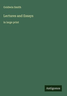 Go*dwin Smith | Lectures and Essays | Buch | Englisch (2025) | in large print