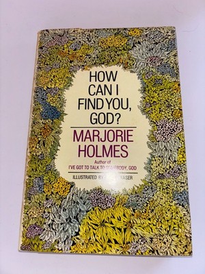 How Can I Find You God? Marjorie Holmes 1975 Illustrated Spiritual Guideposts