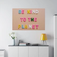 Be kind to the planet - Matte Canvas, Stretched, 0.75"