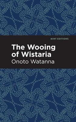 NEW BOOK The Wooing of Wistaria by Onoto Watanna (2021)