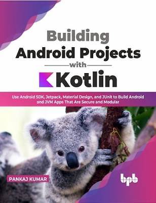Building Android Projects with Kotlin, Pankaj Kuma