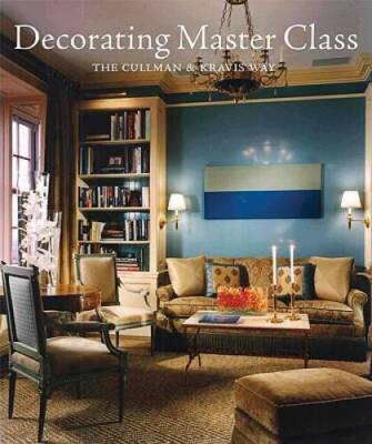 Decorating Master Class: The Cullman & Kravis Way - Hardcover - GOOD