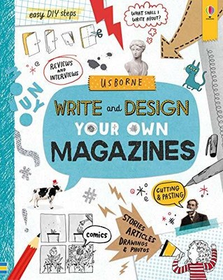 Write and Design Your Own Magazines (Write Your Own): 1 by Sarah Hull 1474950868