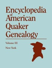 Encyclopedia of American Quaker Genealogy. Volume III: New York [Flushing,: New