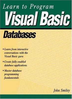 Learn to Program Visual Basic Databases,John Smiley