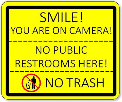 Smile You are on Camera! No Public Restrooms No Trash Aluminum composite sign