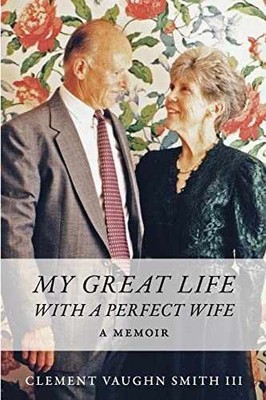 My Great Life With a Perfect Wife: - Paperback, by Smith III Clement - Very Good