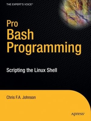 Pro Bash Programming : Scripting the Linux Shell Paperback Chris