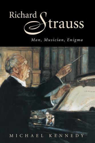 Richard Strauss Man, Musician, Enigma Kennedy Hardback 9780521581738
