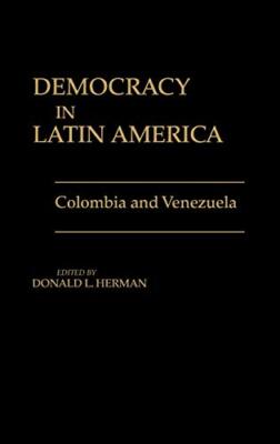 Herman - Democracy in Latin America  Colombia and Venezuela - hardback - X555z