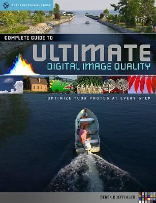 The Complete Guide to Ultimate Digital Photo Quality: Optimize Your Photos at E