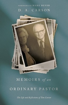 Memoirs of an Ordinary Pastor by D. A. Carson, Mark Dever - 9798874905453