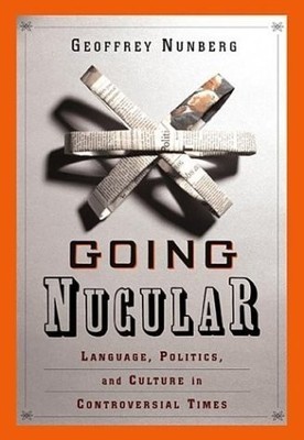 Going Nucular: Language, Politics and Culture in Confrontational Times - Nun...