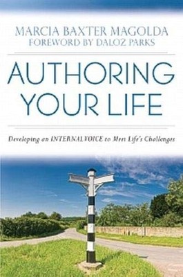 AUTHORING YOUR LIFE: DEVELOPING YOUR INTERNAL VOICE TO By Marcia B. Baxter NEW