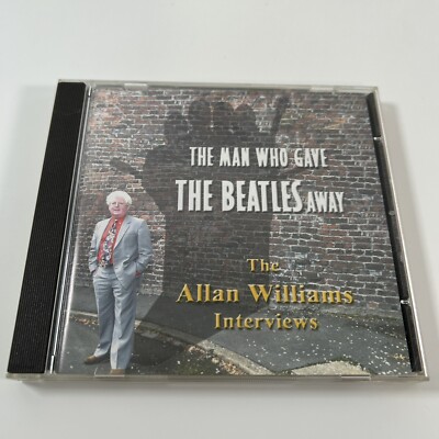 The Allan Williams Interviews   The Man Who Gave The Beatles Away CD