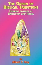 Clay - Origin of Biblical Traditions  Hebrew Legends in Babylonia and  - X555z