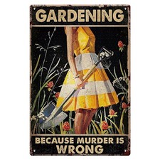 Funny Garden Decor for Outside Metal Sign - Gardening Because Murder is Wrong...