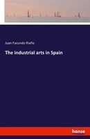 The Industrial Arts In Spain Juan Facundo RiañO Taschenbuch Englisch 2022