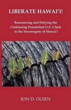 LIBERATE HAWAI'I! By Jon D. Olsen **BRAND NEW**