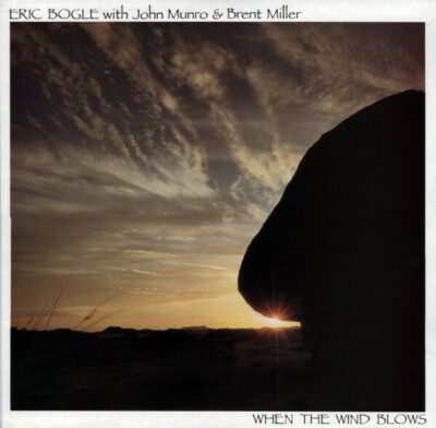 When The Wind Blows [Vinyl] Eric Bogle With John Munro & Brent Miller