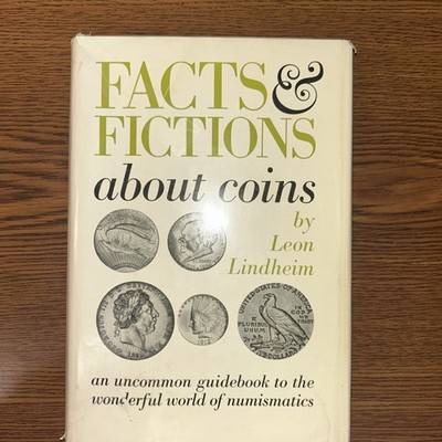 Facts & Fictions About Coins by Leon Lindheim 1967 Hardback