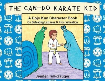The Can-Do Karate Kid: A Dojo Kun Character Book On Defeating Laziness and Procr