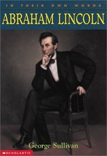 ABRAHAM LINCOLN (IN THEIR OWN WORDS (SCHOLASTIC By George Sullivan - Hardcover