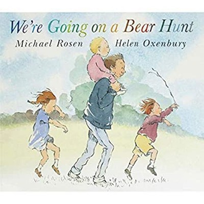 We're going on a bear hunt Michael Rosen