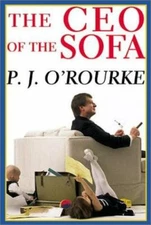 The CEO of the Sofa - Hardcover By O'Rourke, P. J. - GOOD