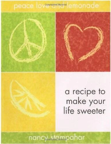 Peace, Love and Lemonade: A Recipe to Make Your Life Sweeter - VERY GOOD