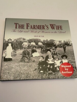 The Farmer's Wife: The Life and Work of Women on the Land by Simon Butler...