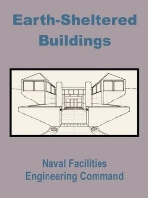 Naval Facilities Engineering Command Earth-Sheltered Buildings (Paperback)