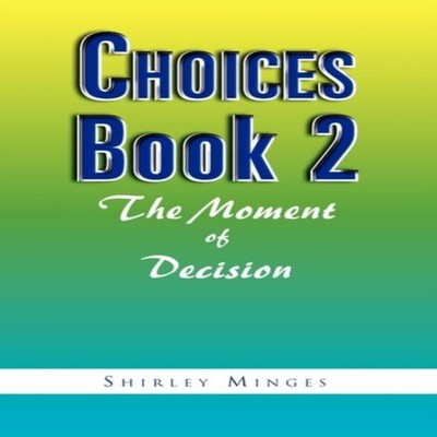 Choices Book 2 The Moment of Decision Shirley Minges Paperback Au